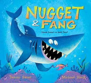 Nugget and Fang: Friends Forever--Or Snack Time? by Tammi Sauer