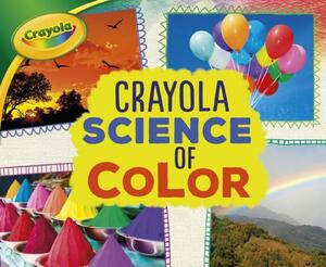 Crayola (R) Science of Color by Mari Schuh