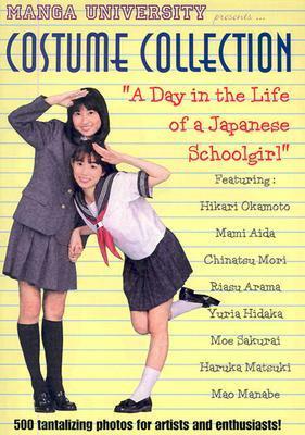 Manga University Presents Costume Collection: A Day In The Life Of A Japanese Schoolgirl by Manga University