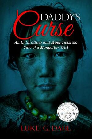 Daddy's Curse: A Sex Trafficking True Story of a 8-Year Old Girl by Luke. G. Dahl