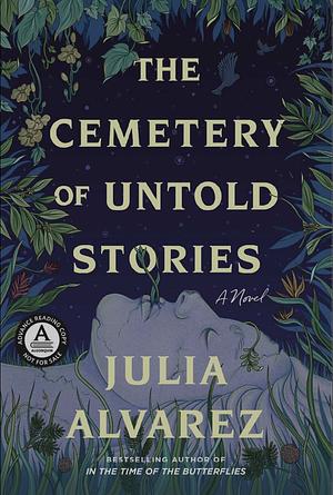 The Cemetery of Untold Stories by Julia Alvarez
