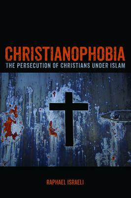 Christianophobia by Raphael Israeli