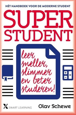 Super student, leer sneller, slimmer en beter studeren! by Olav Schewe