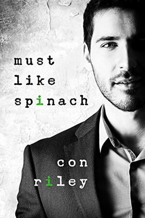 Must Like Spinach by Con Riley
