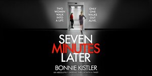 Seven Minutes Later by Bonnie Kistler