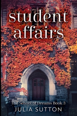 Student Affairs (The School of Dreams Book 3) by Julia Sutton