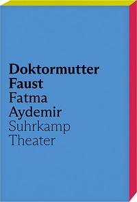 Doktormutter Faust by Fatma Aydemir