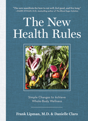 The New Health Rules: Simple Changes to Achieve Whole-Body Wellness by Danielle Claro, Frank Lipman