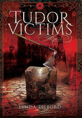 Tudor Victims of the Reformation by Lynda Telford