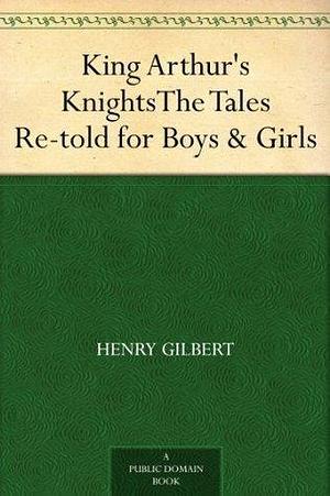 King Arthur's Knights The Tales Re-told for Boys & Girls by Walter Crane, Henry Gilbert