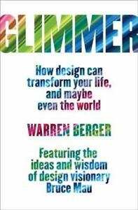 Glimmer: How Design Can Transform Your Life, and Maybe Even the World by Warren Berger