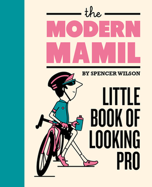 The Modern Mamil: Little Book of Looking Pro by 