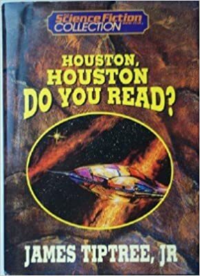 Houston, Houston, Do You Read? by James Tiptree Jr.