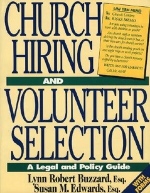 Church Hiring and Volunteer Selection: A Legal and Policy Guide by Lynn Buzzard, Susan Edwards