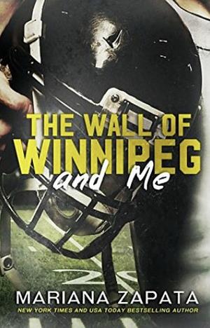 The Wall of Winnipeg and Me by Mariana Zapata