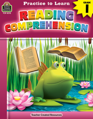 Practice to Learn: Reading Comprehension (Gr. 1) by Eric Migliaccio, Sara Leman