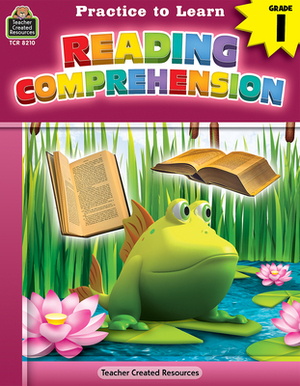 Practice to Learn: Reading Comprehension (Gr. 1) by Sara Leman, Eric Migliaccio