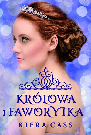 Królowa i Faworytka by Kiera Cass