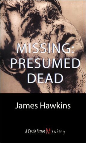 Missing: Presumed Dead by James Hawkins