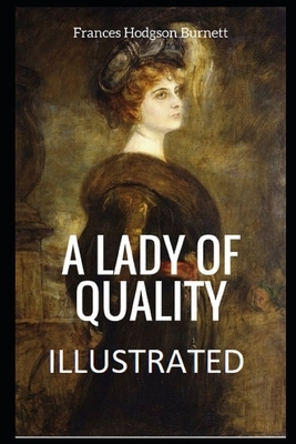 A Lady of Quality (Illustrated) by Frances Hodgson Burnett