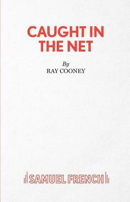 Caught in the Net by Ray Cooney