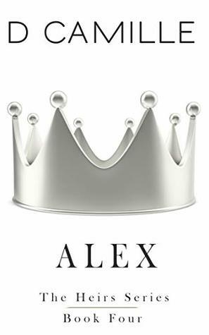 Alex (The Heirs Series Book 4) by D. Camille