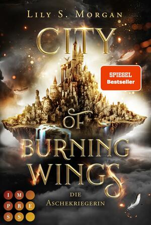 City of Burning Wings. Die Aschekriegerin by Lily S. Morgan