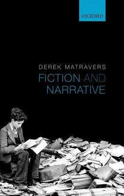 Fiction and Narrative by Derek Matravers