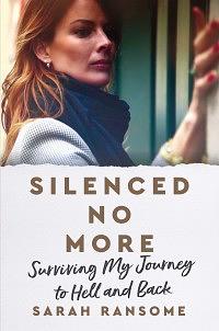 Silenced No More: Surviving My Journey to Hell and Back by Sarah Ransome