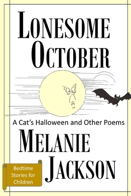 Lonesome October: A Cat's Halloween & Other Poems by Melanie Jackson