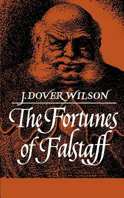 Fortunes of Falstaff by J. Dover Wilson, Wilson J. Dover, John Dover Wilson