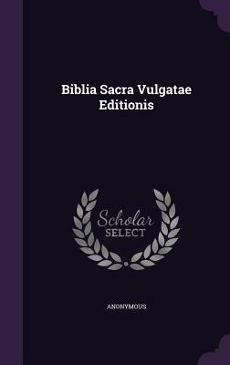 Biblia Sacra Vulgatae Editionis by 