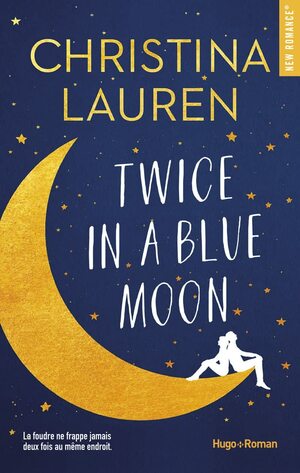 Twice in a Blue Moon  by Christina Lauren