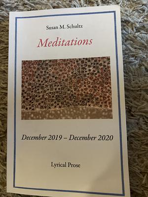 Meditations: December 2019-December 2020 by Susan M. Schultz