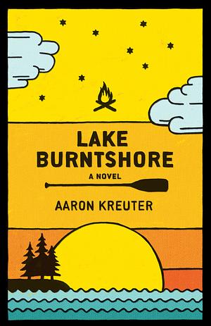 Lake Burntshore: A Novel by Aaron Kreuter