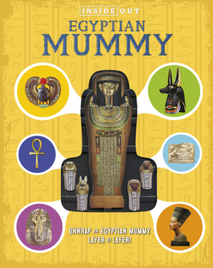 Inside Out Egyptian Mummy: Unwrap an Egyptian Mummy Layer by Layer! by Lorraine Jean Hopping