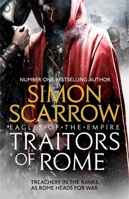 Traitors of Rome (Eagles of the Empire 18) by Simon Scarrow