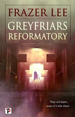 Greyfriars Reformatory by Frazer Lee