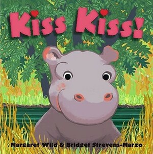 Kiss Kiss! (Mini Edition) by Margaret Wild, Bridget Strevens Marzo