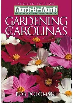 Month-By-Month Gardening in Carolinas by Bob Polomski