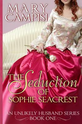 The Seduction of Sophie Seacrest by Mary Campisi