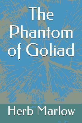 The Phantom of Goliad by Herb Marlow
