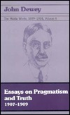 The Middle Works of John Dewey, Volume 4, 1899 - 1924: Essays on Pragmatism and Truth, 1907-1909 by Jo Ann Boydston, John Dewey, Lewis E. Hahn