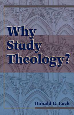 Why Study Theology by G. Luck, Donald