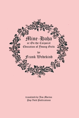 Mine Ha-ha: On the Corporal Education of Young Girls by Frank Wedekind
