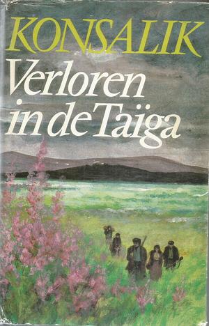 Verloren in de Taiga by Heinz G. Konsalik