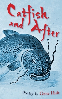 Catfish and After by Gene Hult