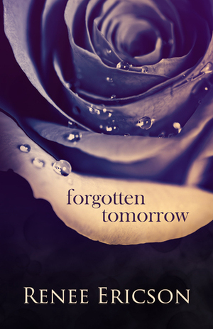 Forgotten Tomorrow by Renee Ericson