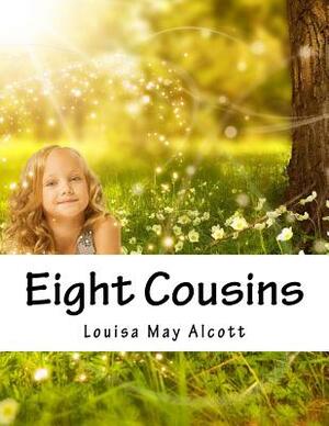 Eight Cousins by Louisa May Alcott