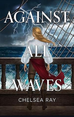Against All Waves by Chelsea Ray